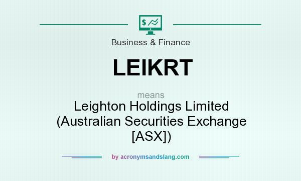 What does LEIKRT mean? It stands for Leighton Holdings Limited (Australian Securities Exchange [ASX])