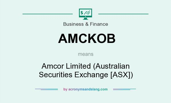 What does AMCKOB mean? It stands for Amcor Limited (Australian Securities Exchange [ASX])