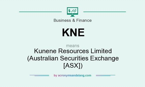 What does KNE mean? It stands for Kunene Resources Limited (Australian Securities Exchange [ASX])