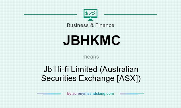 What does JBHKMC mean? It stands for Jb Hi-fi Limited (Australian Securities Exchange [ASX])