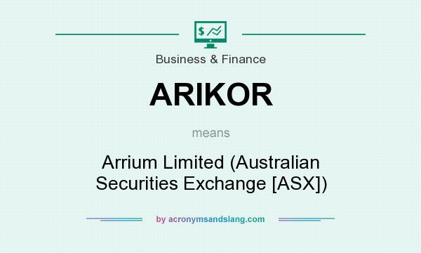 What does ARIKOR mean? It stands for Arrium Limited (Australian Securities Exchange [ASX])