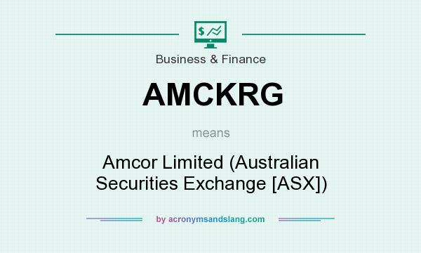 What does AMCKRG mean? It stands for Amcor Limited (Australian Securities Exchange [ASX])