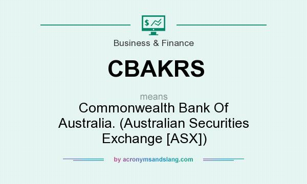 What does CBAKRS mean? It stands for Commonwealth Bank Of Australia. (Australian Securities Exchange [ASX])