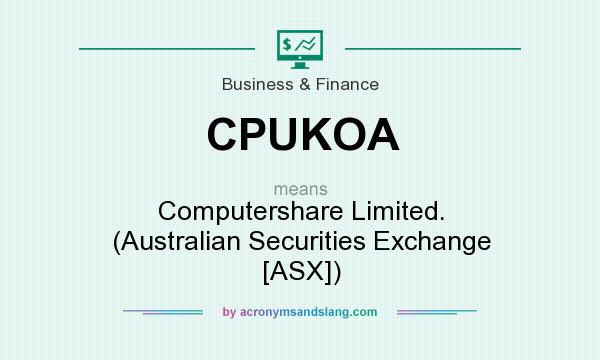 What does CPUKOA mean? It stands for Computershare Limited. (Australian Securities Exchange [ASX])