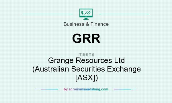 What does GRR mean? It stands for Grange Resources Ltd (Australian Securities Exchange [ASX])