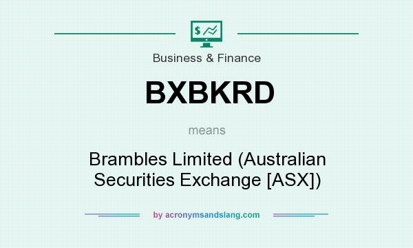 What does BXBKRD mean? It stands for Brambles Limited (Australian Securities Exchange [ASX])