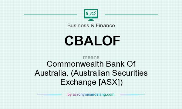 What does CBALOF mean? It stands for Commonwealth Bank Of Australia. (Australian Securities Exchange [ASX])