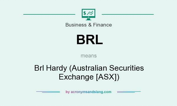 What does BRL mean? It stands for Brl Hardy (Australian Securities Exchange [ASX])