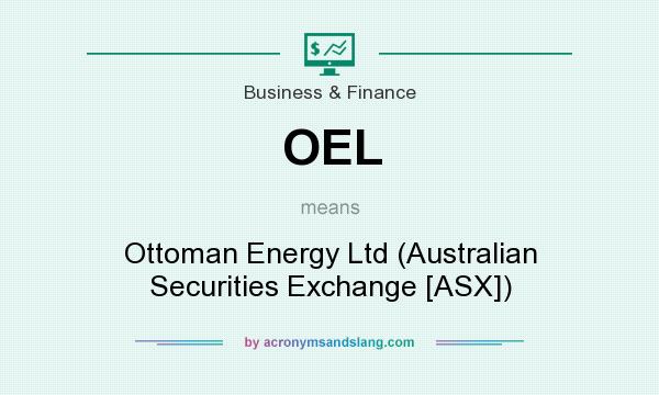 What does OEL mean? It stands for Ottoman Energy Ltd (Australian Securities Exchange [ASX])