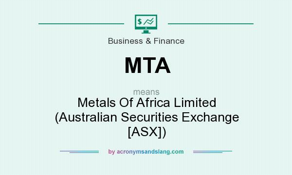 What does MTA mean? It stands for Metals Of Africa Limited (Australian Securities Exchange [ASX])
