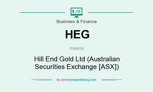 What does HEG mean? It stands for Hill End Gold Ltd (Australian Securities Exchange [ASX])