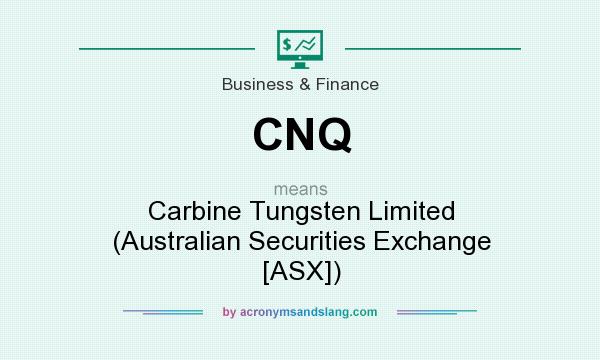 What does CNQ mean? It stands for Carbine Tungsten Limited (Australian Securities Exchange [ASX])