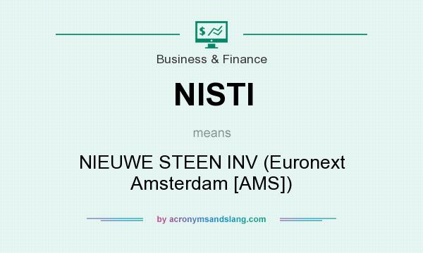What does NISTI mean? It stands for NIEUWE STEEN INV (Euronext Amsterdam [AMS])