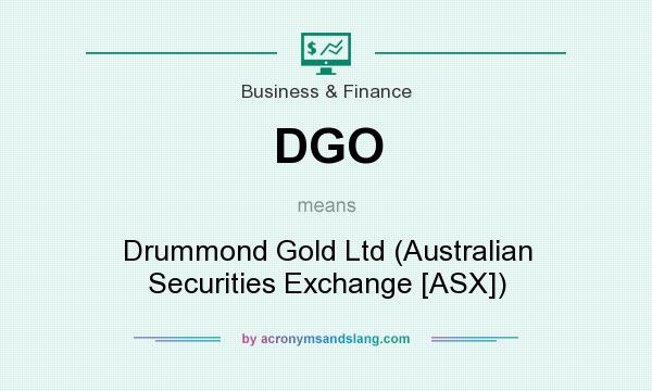 What does DGO mean? It stands for Drummond Gold Ltd (Australian Securities Exchange [ASX])