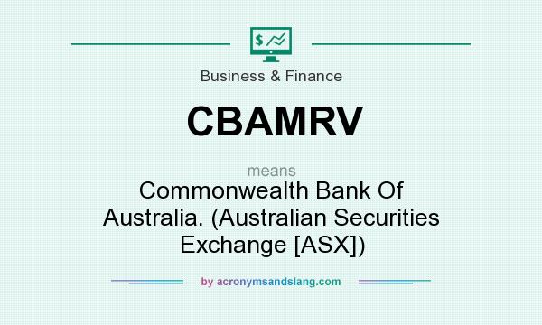 What does CBAMRV mean? It stands for Commonwealth Bank Of Australia. (Australian Securities Exchange [ASX])
