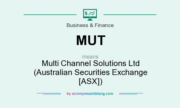 What does MUT mean? It stands for Multi Channel Solutions Ltd (Australian Securities Exchange [ASX])