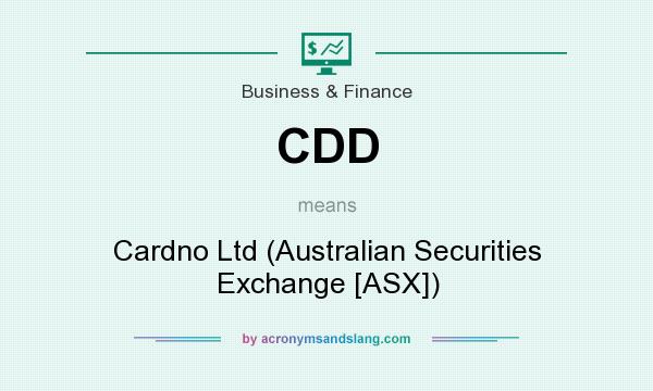 What does CDD mean? It stands for Cardno Ltd (Australian Securities Exchange [ASX])