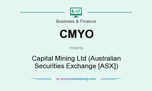 What does CMYO mean? It stands for Capital Mining Ltd (Australian Securities Exchange [ASX])