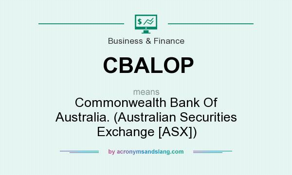 What does CBALOP mean? It stands for Commonwealth Bank Of Australia. (Australian Securities Exchange [ASX])