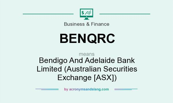 What does BENQRC mean? It stands for Bendigo And Adelaide Bank Limited (Australian Securities Exchange [ASX])