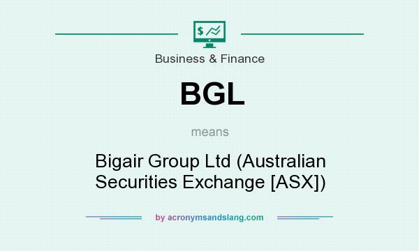 What does BGL mean? It stands for Bigair Group Ltd (Australian Securities Exchange [ASX])