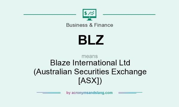 What does BLZ mean? It stands for Blaze International Ltd (Australian Securities Exchange [ASX])
