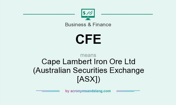 What does CFE mean? It stands for Cape Lambert Iron Ore Ltd (Australian Securities Exchange [ASX])