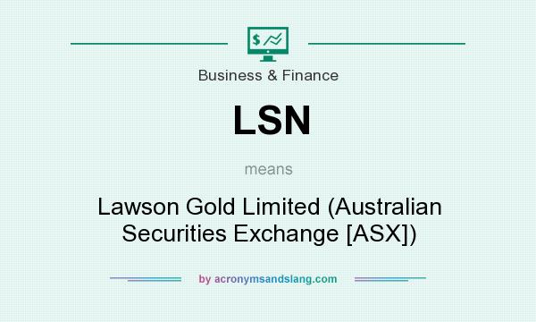 What does LSN mean? It stands for Lawson Gold Limited (Australian Securities Exchange [ASX])