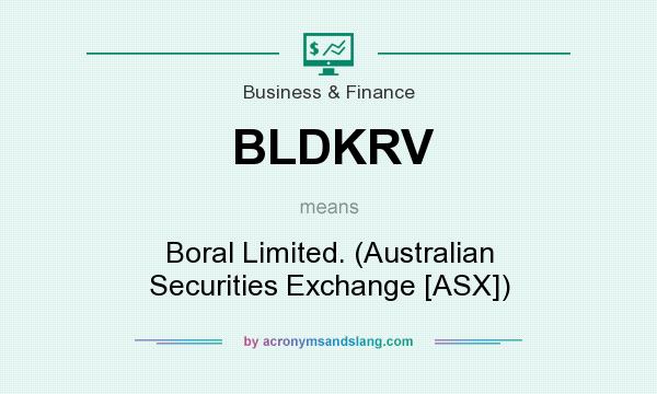 What does BLDKRV mean? It stands for Boral Limited. (Australian Securities Exchange [ASX])