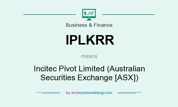 What does IPLKRR mean? It stands for Incitec Pivot Limited (Australian Securities Exchange [ASX])