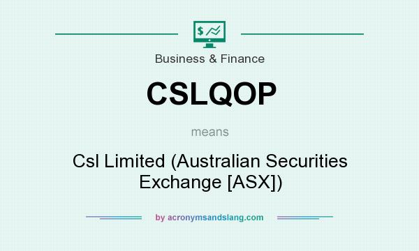 What does CSLQOP mean? It stands for Csl Limited (Australian Securities Exchange [ASX])