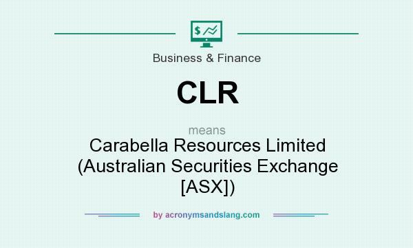 What does CLR mean? It stands for Carabella Resources Limited (Australian Securities Exchange [ASX])