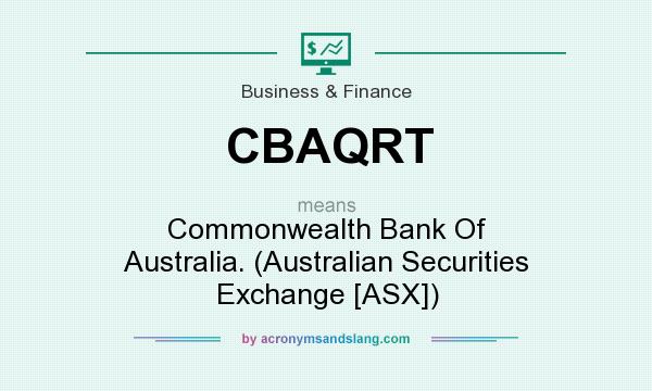 What does CBAQRT mean? It stands for Commonwealth Bank Of Australia. (Australian Securities Exchange [ASX])