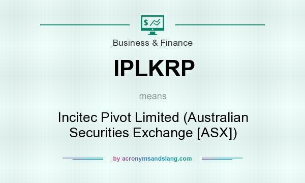 What does IPLKRP mean? It stands for Incitec Pivot Limited (Australian Securities Exchange [ASX])