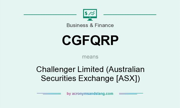 What does CGFQRP mean? It stands for Challenger Limited (Australian Securities Exchange [ASX])