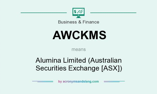 What does AWCKMS mean? It stands for Alumina Limited (Australian Securities Exchange [ASX])