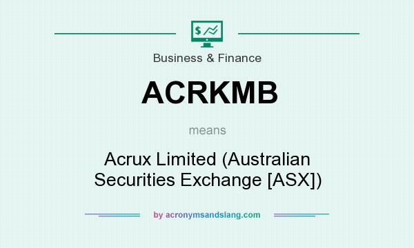 What does ACRKMB mean? It stands for Acrux Limited (Australian Securities Exchange [ASX])