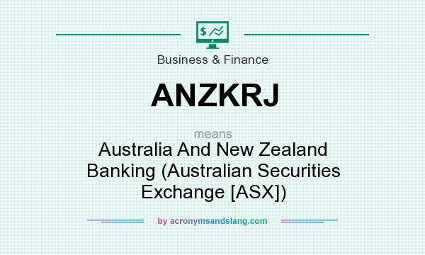 What does ANZKRJ mean? It stands for Australia And New Zealand Banking (Australian Securities Exchange [ASX])