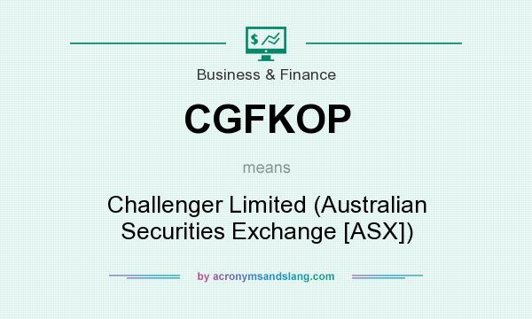 What does CGFKOP mean? It stands for Challenger Limited (Australian Securities Exchange [ASX])