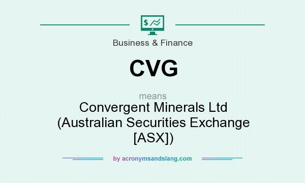 What does CVG mean? It stands for Convergent Minerals Ltd (Australian Securities Exchange [ASX])
