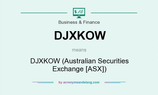 What does DJXKOW mean? It stands for DJXKOW (Australian Securities Exchange [ASX])