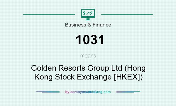 What does 1031 mean? It stands for Golden Resorts Group Ltd (Hong Kong Stock Exchange [HKEX])
