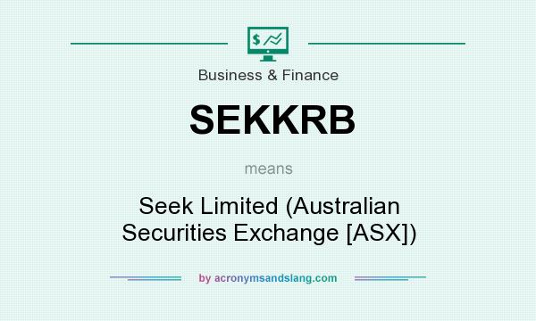 What does SEKKRB mean? It stands for Seek Limited (Australian Securities Exchange [ASX])