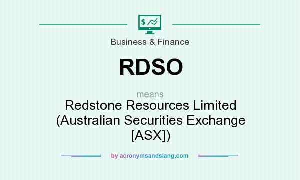 What does RDSO mean? It stands for Redstone Resources Limited (Australian Securities Exchange [ASX])
