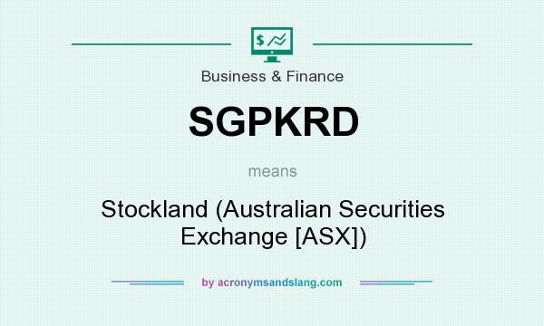 What does SGPKRD mean? It stands for Stockland (Australian Securities Exchange [ASX])