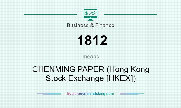 What does 1812 mean? It stands for CHENMING PAPER (Hong Kong Stock Exchange [HKEX])