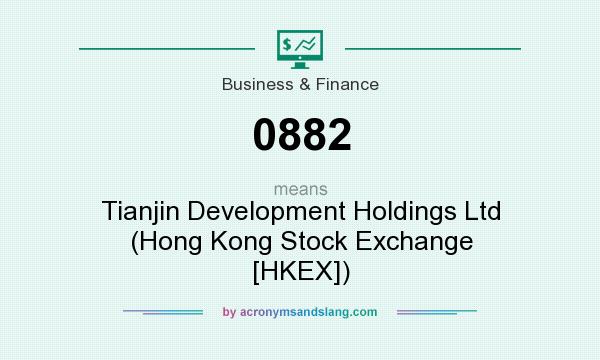 What does 0882 mean? It stands for Tianjin Development Holdings Ltd (Hong Kong Stock Exchange [HKEX])