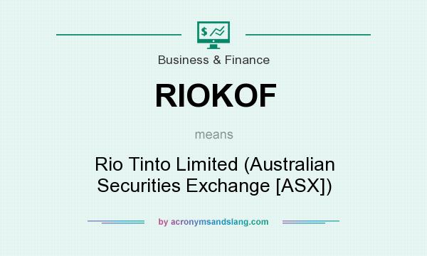 What does RIOKOF mean? It stands for Rio Tinto Limited (Australian Securities Exchange [ASX])