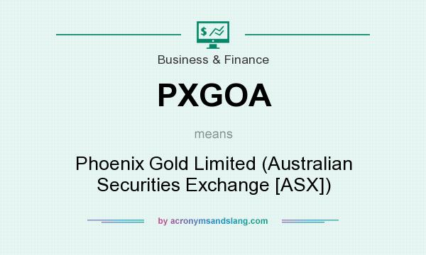 What does PXGOA mean? It stands for Phoenix Gold Limited (Australian Securities Exchange [ASX])