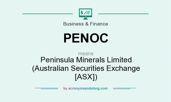 What does PENOC mean? It stands for Peninsula Minerals Limited (Australian Securities Exchange [ASX])